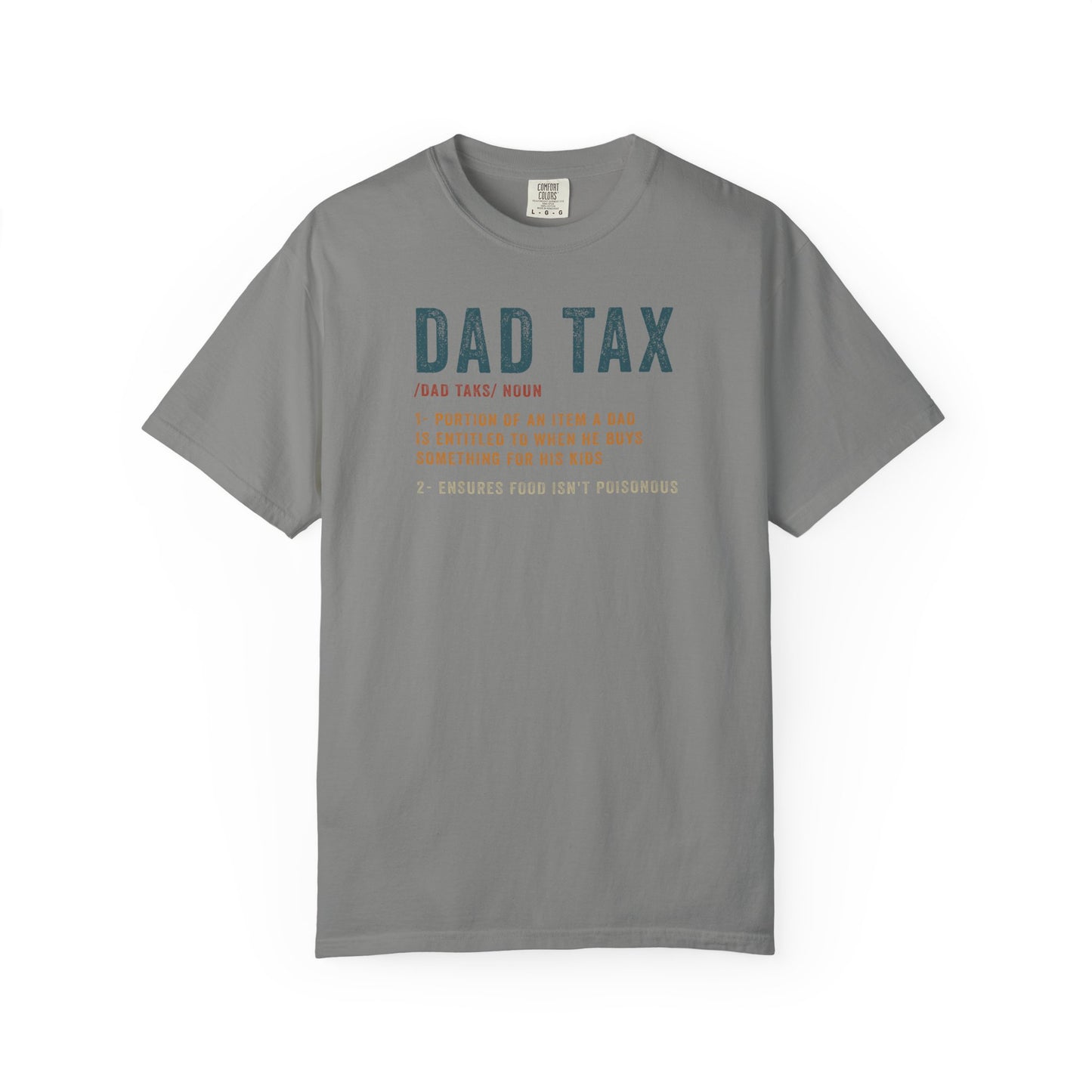 Dad Tax Garment-Dyed T-Shirt, Funny Dad Tee, Gift for Fathers Day, Unisex Casual Shirt, Family Humor Apparel, Dad Life Clothing