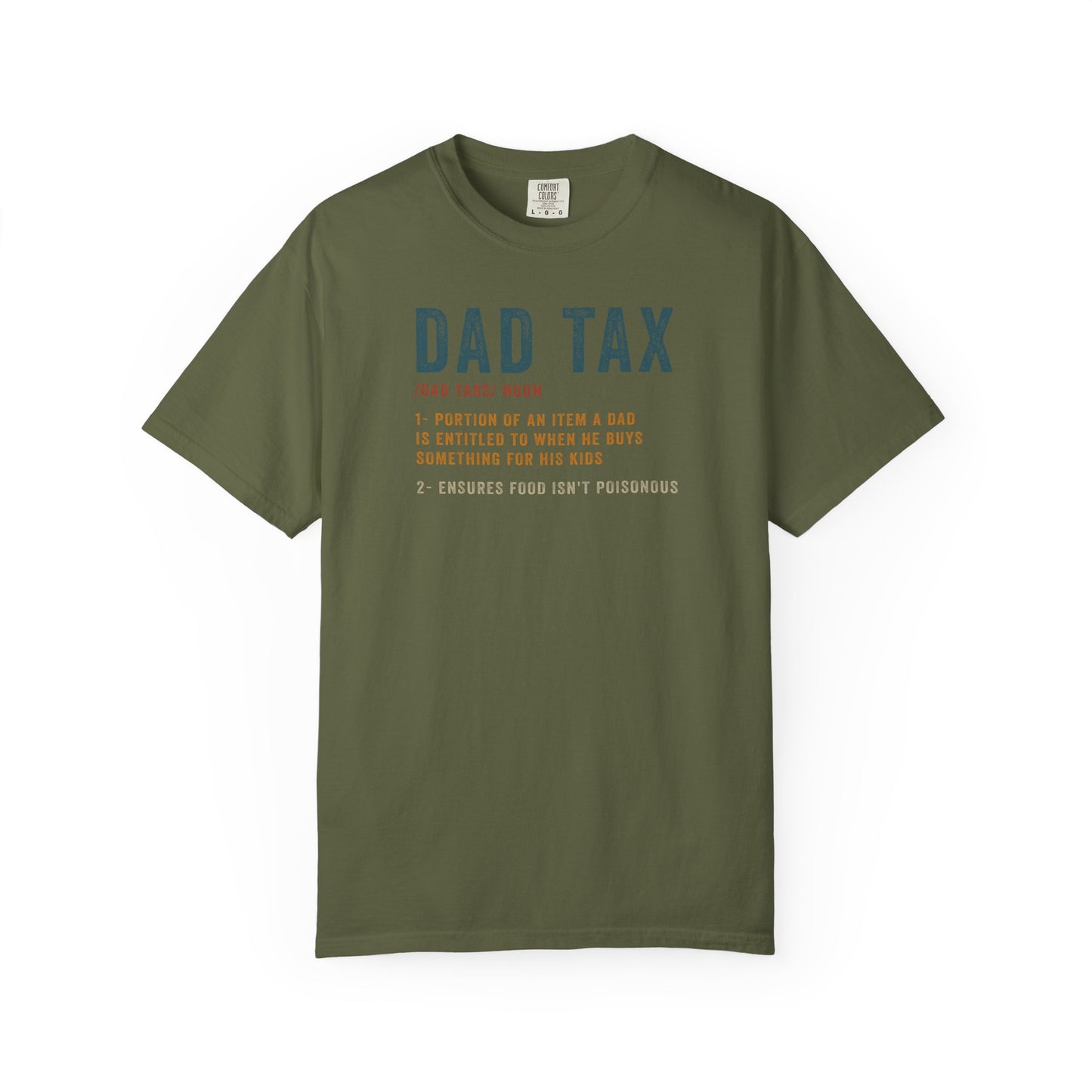 Dad Tax Garment-Dyed T-Shirt, Funny Dad Tee, Gift for Fathers Day, Unisex Casual Shirt, Family Humor Apparel, Dad Life Clothing