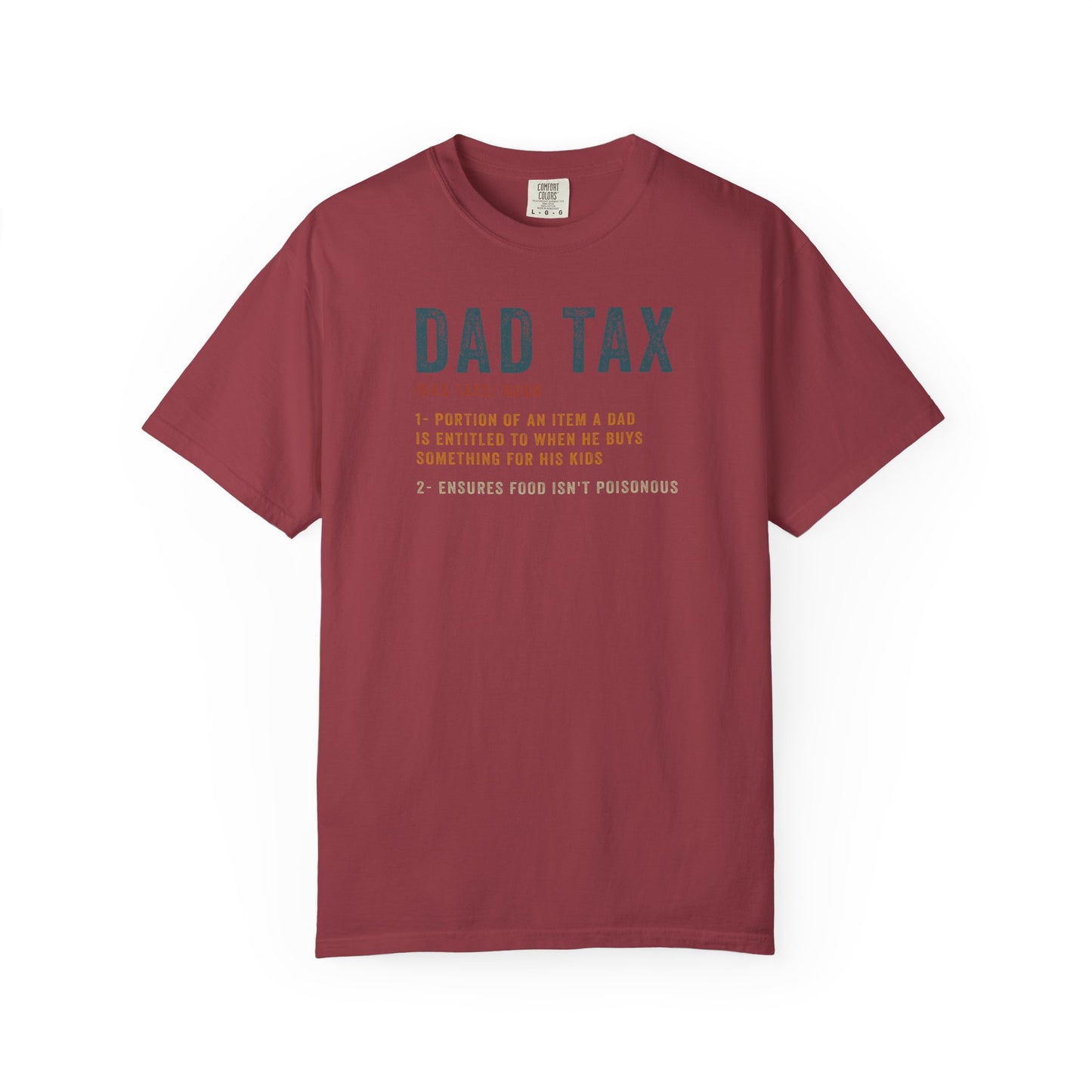 Dad Tax Garment-Dyed T-Shirt, Funny Dad Tee, Gift for Fathers Day, Unisex Casual Shirt, Family Humor Apparel, Dad Life Clothing