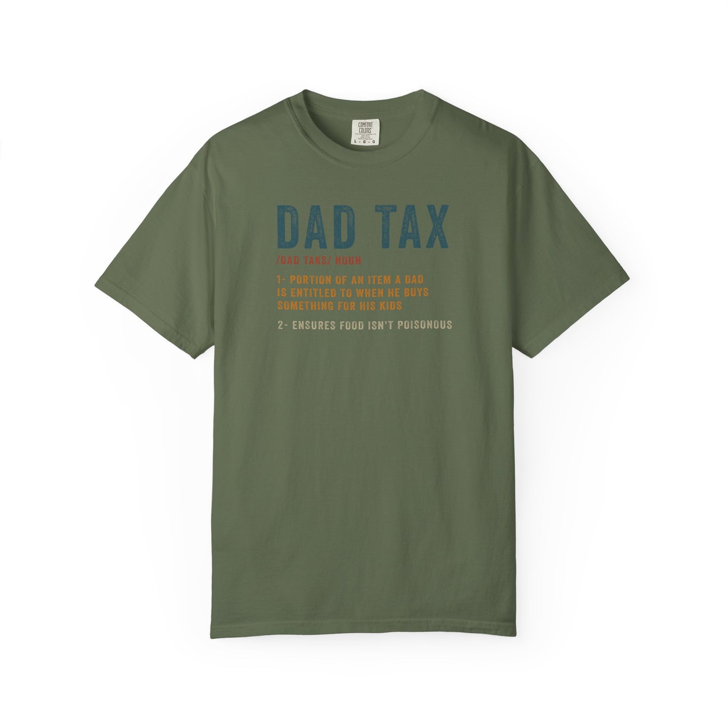 Dad Tax Garment-Dyed T-Shirt, Funny Dad Tee, Gift for Fathers Day, Unisex Casual Shirt, Family Humor Apparel, Dad Life Clothing