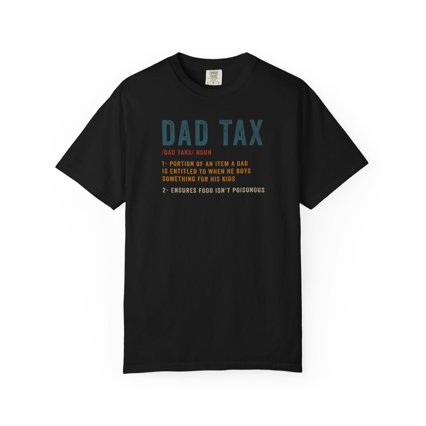 Dad Tax Garment-Dyed T-Shirt, Funny Dad Tee, Gift for Fathers Day, Unisex Casual Shirt, Family Humor Apparel, Dad Life Clothing
