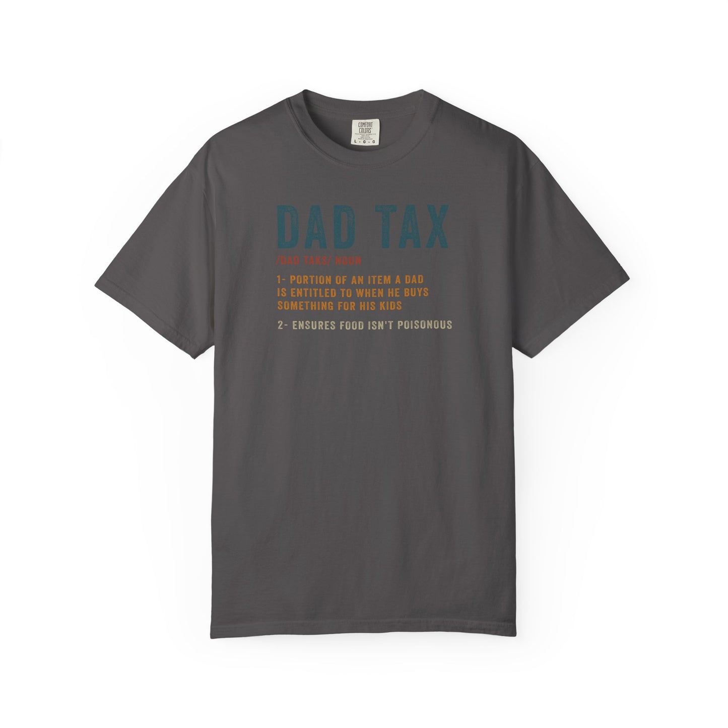 Dad Tax Garment-Dyed T-Shirt, Funny Dad Tee, Gift for Fathers Day, Unisex Casual Shirt, Family Humor Apparel, Dad Life Clothing