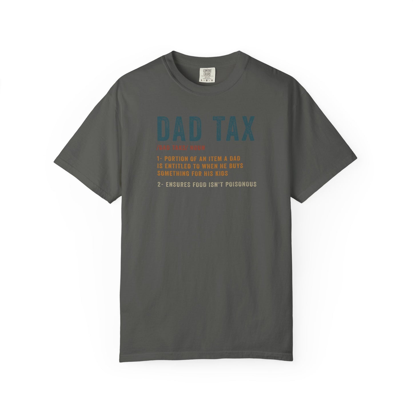Dad Tax Garment-Dyed T-Shirt, Funny Dad Tee, Gift for Fathers Day, Unisex Casual Shirt, Family Humor Apparel, Dad Life Clothing