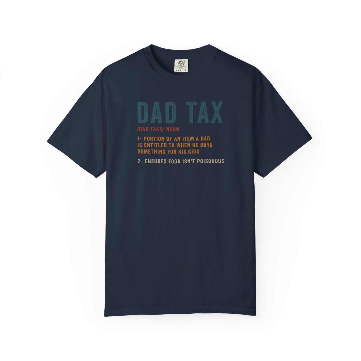Dad Tax Garment-Dyed T-Shirt, Funny Dad Tee, Gift for Fathers Day, Unisex Casual Shirt, Family Humor Apparel, Dad Life Clothing