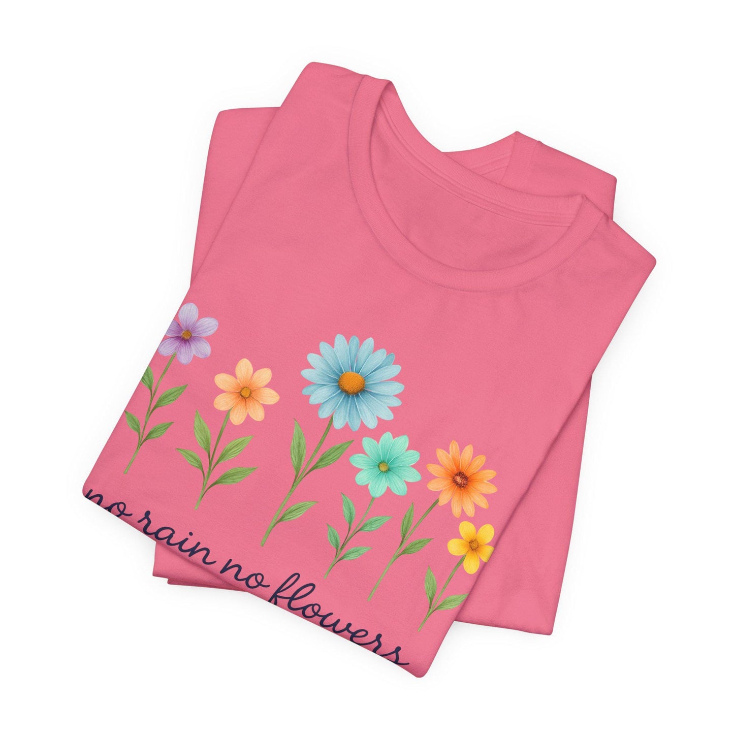 Floral Inspirational T-Shirt, No Rain No Flowers Tee, Spring Gift, Nature Lover Shirt, Casual Wear, Uplifting Quote Tee
