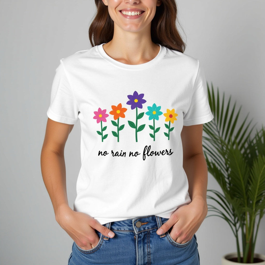 Floral Inspirational T-Shirt, No Rain No Flowers Tee, Spring Gift, Nature Lover Shirt, Casual Wear, Uplifting Quote Tee