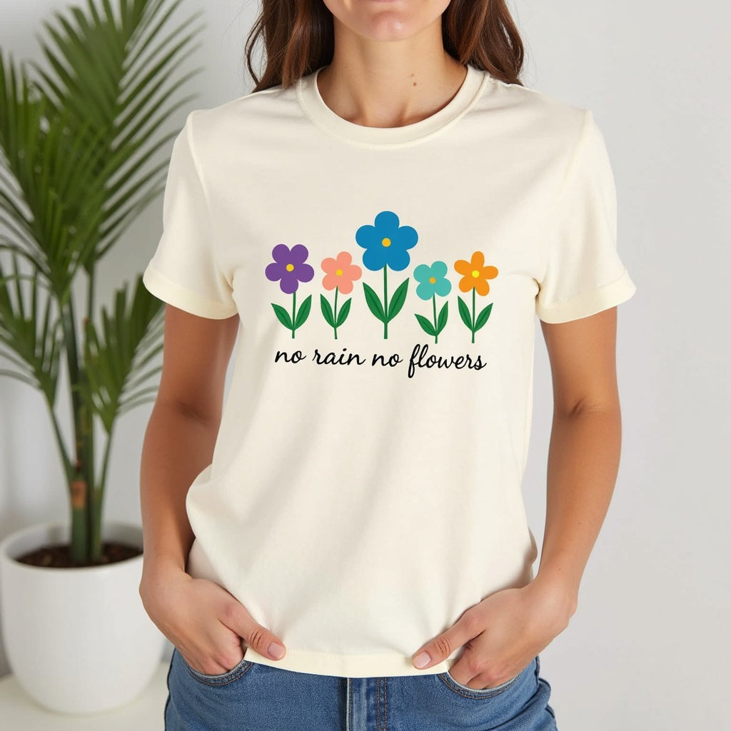 Floral Inspirational T-Shirt, No Rain No Flowers Tee, Spring Gift, Nature Lover Shirt, Casual Wear, Uplifting Quote Tee