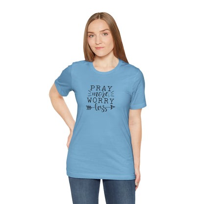 Pray More Worry Less Unisex Tee - Inspirational T-Shirt