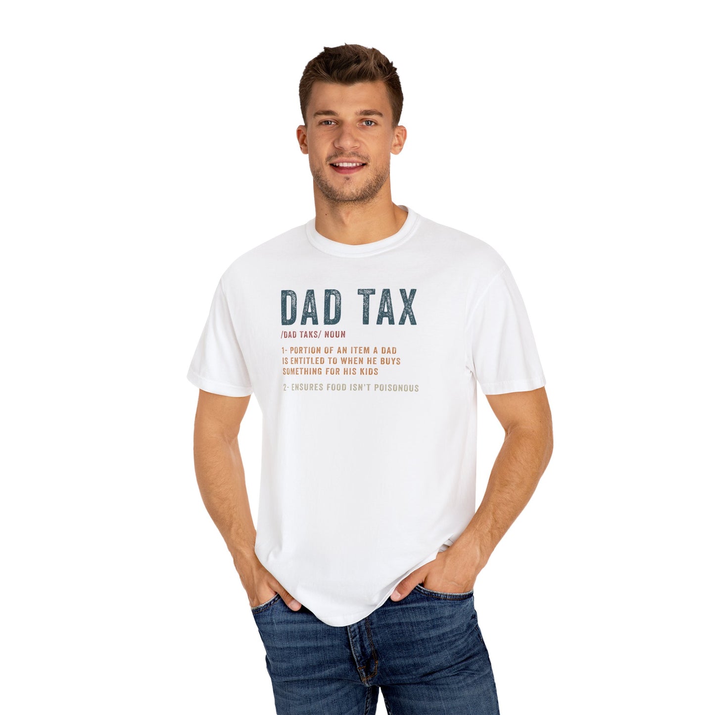 Dad Tax Garment-Dyed T-Shirt, Funny Dad Tee, Gift for Fathers Day, Unisex Casual Shirt, Family Humor Apparel, Dad Life Clothing