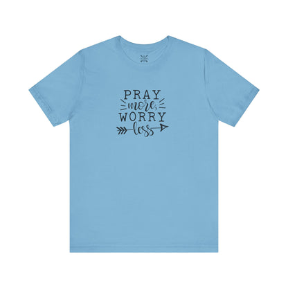 Pray More Worry Less Unisex Tee - Inspirational T-Shirt