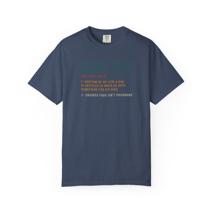 Dad Tax Garment-Dyed T-Shirt, Funny Dad Tee, Gift for Fathers Day, Unisex Casual Shirt, Family Humor Apparel, Dad Life Clothing