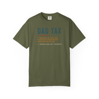 Dad Tax Garment-Dyed T-Shirt, Funny Dad Tee, Gift for Fathers Day, Unisex Casual Shirt, Family Humor Apparel, Dad Life Clothing