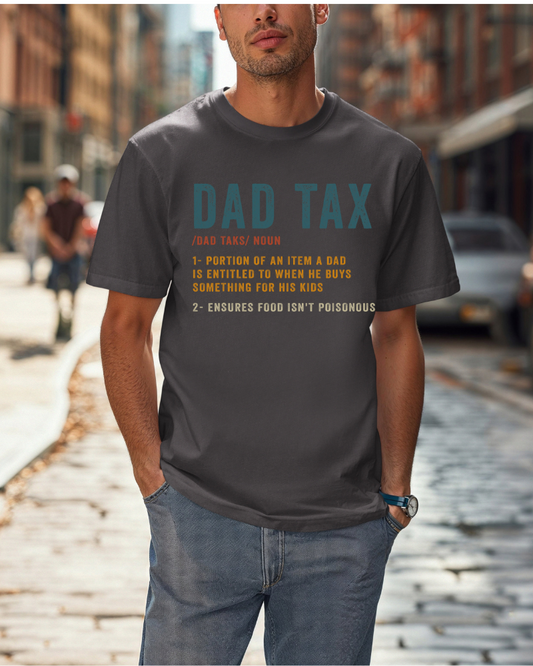 Dad Tax Garment-Dyed T-Shirt, Funny Dad Tee, Gift for Fathers Day, Unisex Casual Shirt, Family Humor Apparel, Dad Life Clothing