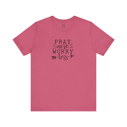 Pray More Worry Less Unisex Tee - Inspirational T-Shirt