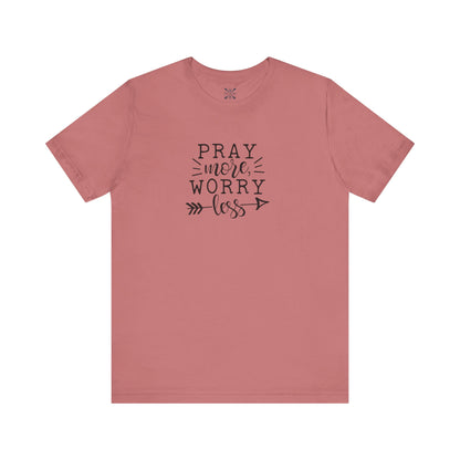 Pray More Worry Less Unisex Tee - Inspirational T-Shirt