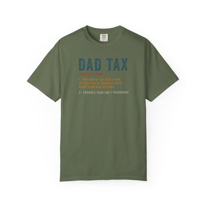 Dad Tax Garment-Dyed T-Shirt, Funny Dad Tee, Gift for Fathers Day, Unisex Casual Shirt, Family Humor Apparel, Dad Life Clothing
