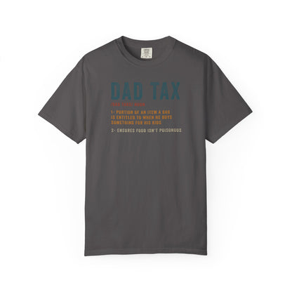 Dad Tax Garment-Dyed T-Shirt, Funny Dad Tee, Gift for Fathers Day, Unisex Casual Shirt, Family Humor Apparel, Dad Life Clothing