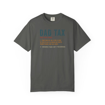 Dad Tax Garment-Dyed T-Shirt, Funny Dad Tee, Gift for Fathers Day, Unisex Casual Shirt, Family Humor Apparel, Dad Life Clothing