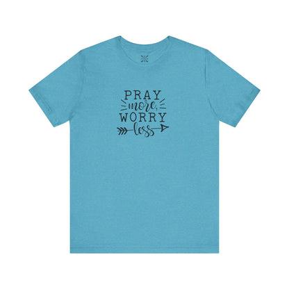 Pray More Worry Less Unisex Tee - Inspirational T-Shirt