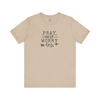 Pray More Worry Less Unisex Tee - Inspirational T-Shirt