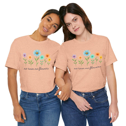 Floral Inspirational T-Shirt, No Rain No Flowers Tee, Spring Gift, Nature Lover Shirt, Casual Wear, Uplifting Quote Tee