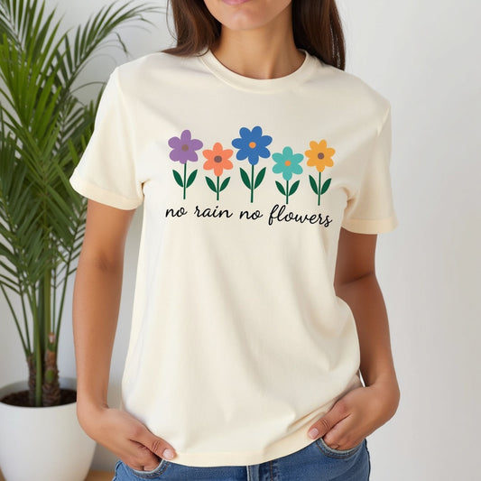 Floral Inspirational T-Shirt, No Rain No Flowers Tee, Spring Gift, Nature Lover Shirt, Casual Wear, Uplifting Quote Tee